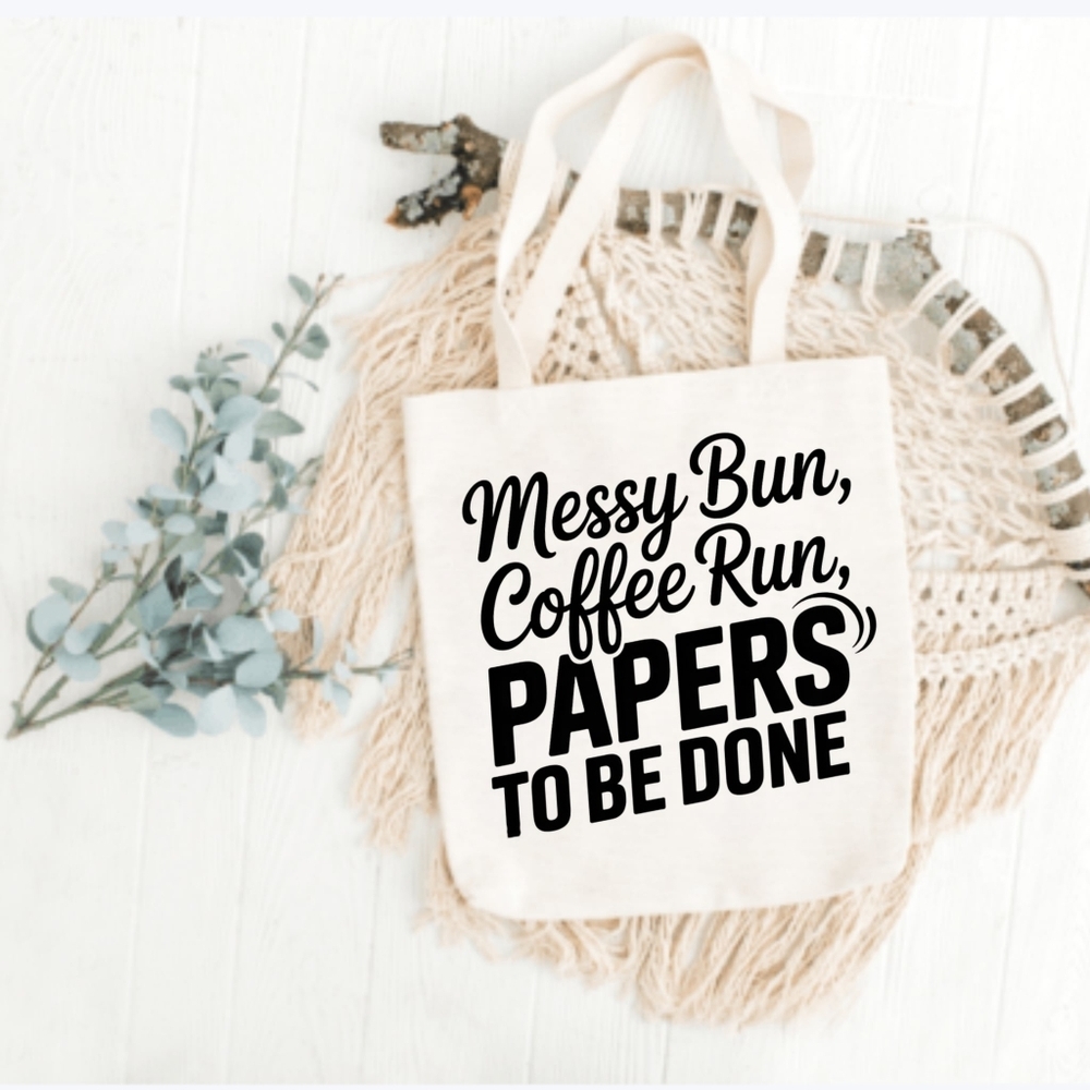 Custom Natural Canvas Teacher Tote Messy Bun, Coffee Run, Papers To Be Done